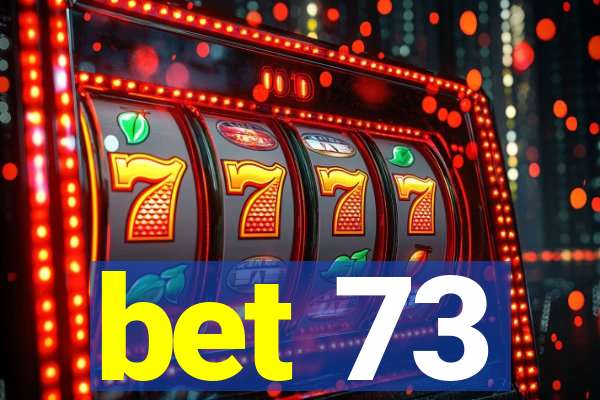 bet 73